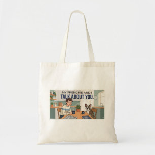 Tote Bag Mon Frenchie et moi parlons de toi Drôle de maman