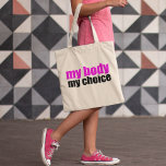Tote Bag My Body My Choice Pro Choice Feminist<br><div class="desc">A hot pink and black pro choice tote bag for a progressive woman who believes in choices for women. Every woman should keep the right to choose. Prochoice women believe in keeping laws off of our bodies.</div>