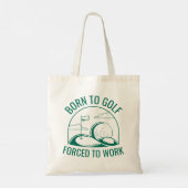 Tote Bag Né Au Golf Forcé À Travailler (Dos)
