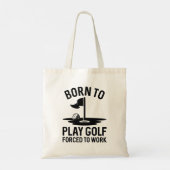 Tote Bag Né Au Golf Forcé À Travailler (Dos)