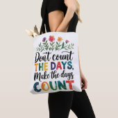 Tote Bag Ne comptez pas les jours, faites-les compter (De près)