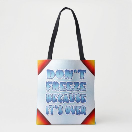 Tote Bag Ne gèle pas parce que c'est fini (Devant)