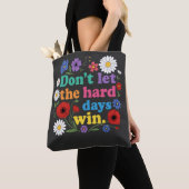 Tote Bag Ne laissez pas les jours difficiles gagner (De près)