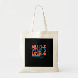 Tote Bag Né libre mais maintenant je suis cher 4 juillet Ma