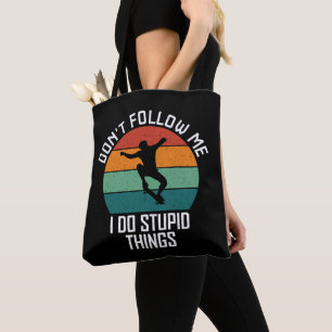 Tote Bag Ne me suivez pas Je fais des trucs Stupides Skateb
