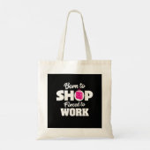 Tote Bag Né Pour Faire Du Shop Obligé De Travailler (Dos)