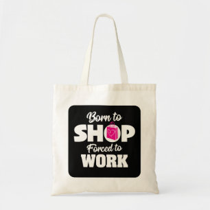 Tote Bag Né Pour Faire Du Shop Obligé De Travailler
