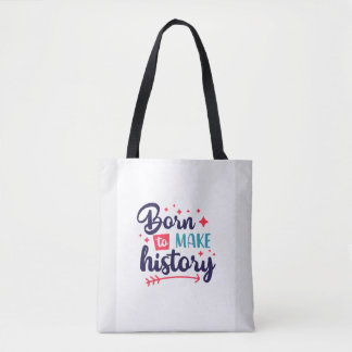Tote Bag Né pour faire l'histoire-Sac fourre-tout motivatio
