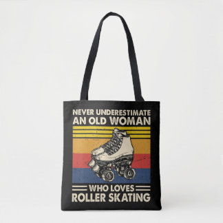 Tote Bag Never underestimate an old woman loves roller skat