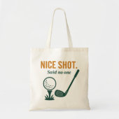 Tote Bag Nice Shot. Said No One – Golf Rage Collection (Devant)