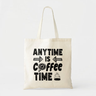 Tote Bag N'Importe Quel Moment Est Café Heure Caféine Lover