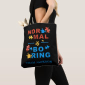 Tote Bag Normal est ennuyeux Sensibilisation sur l'autisme  (De près)