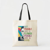 Tote Bag Not fragile like a flower fragile like a bomb (Devant)