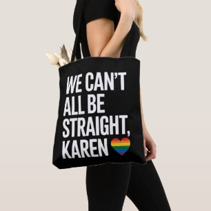 Tote Bag Nous ne pouvons pas tous être droit Karen Gay prid