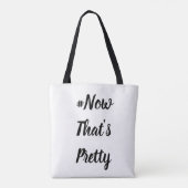 Tote Bag #NowThat's Pretty bag (Dos)