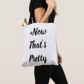 Tote Bag #NowThat's Pretty bag (De près)
