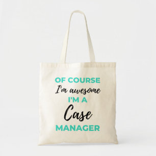 Tote Bag Of Course I'm Awesome I'm A Case Manager 2