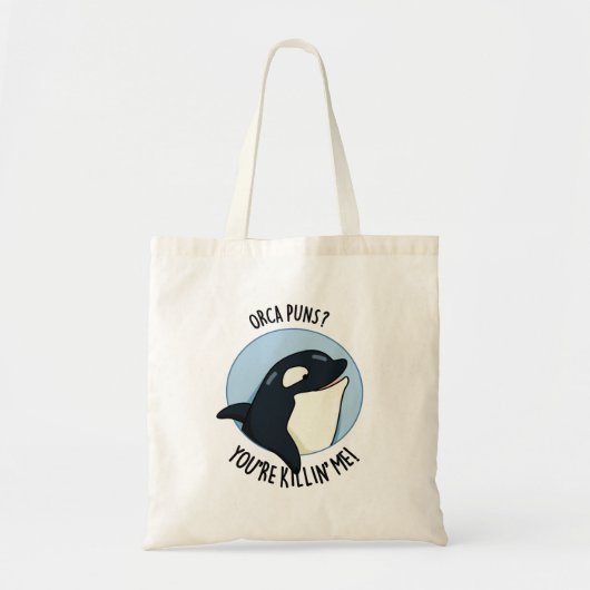Tote Bag Orca Puns Vous êtes Killin Me Funny Killer Whale P (Devant)