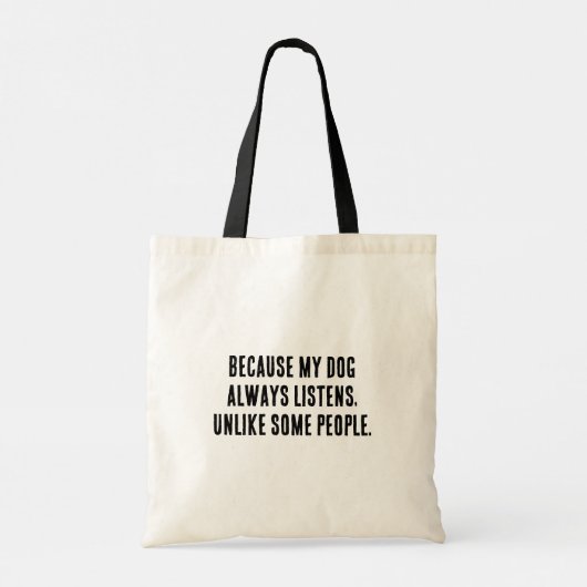 Tote Bag Parce Que Mon Chien Écoute Toujours Contrairement  (Dos)