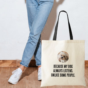 Tote Bag Parce Que Mon Chien Écoute Toujours Contrairement 