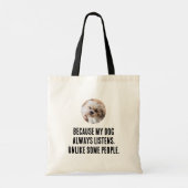 Tote Bag Parce Que Mon Chien Écoute Toujours Contrairement  (Dos)