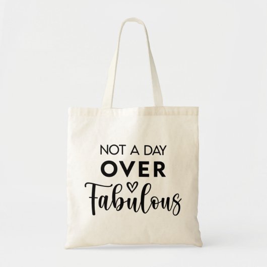 Tote Bag Pas un jour de plus que fabuleux – Citation drôle (Devant)