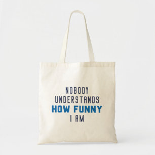 Tote Bag Personne Ne Comprend À Quel Point Je Suis Drôle