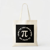 Tote Bag Pi Venez Au Côté Math Nous Avons Pi (Devant)