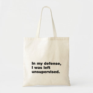 Tote Bag Pour ma défense, j'ai été laissée sans surveillanc