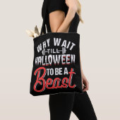 Tote Bag Pourquoi Attendre Que Halloween Soit Une Bête (De près)