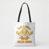 Tote Bag Prenez une pause et mangez du fromage grillé (Devant)