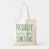 Tote Bag Probablement En Retard Pour Quelque Chose (Dos)