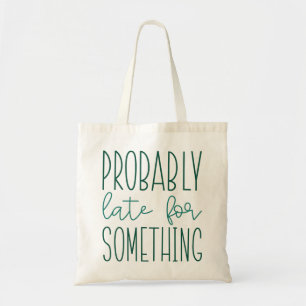 Tote Bag Probablement En Retard Pour Quelque Chose