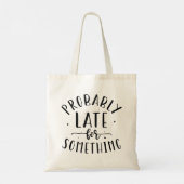 Tote Bag Probablement En Retard Pour Quelque Chose (Dos)