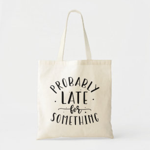 Tote Bag Probablement En Retard Pour Quelque Chose