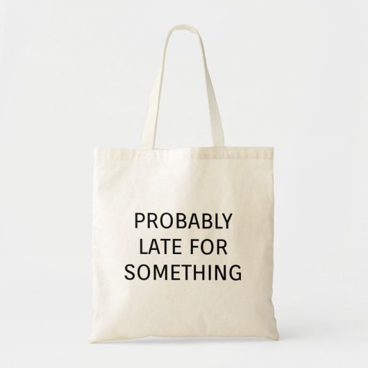 Tote Bag Probablement en retard pour quelque chose de drôle (Devant)