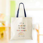 Tote Bag Professeur Bonne Journée Minuscules Humains Modern<br><div class="desc">Sac fourre-tout enseignant amusant lecture C'EST UNE BONNE JOURNÉE POUR ENSEIGNER LES PETITS HUMAINS dans une aquarelle arc-en-ciel design. Un cadeau d'appréciation des enseignants brillant et moderne. Customisez avec le nom de vos professeurs !</div>