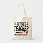 Tote Bag Professeur Retraité J'Ai Travaillé Ma Classe (Devant)