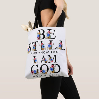 Tote Bag Psalm 46:10 Be Still and Know Floral Letters