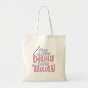 Tote Bag Puisse Tous Vos Delulu Venir Trulululu