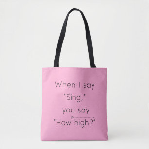 Tote Bag Quand Je Dis "Chant", Tu Dis "À Quelle Élevée ?" R