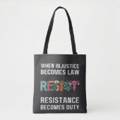 Tote Bag Quand L'Injustice Devient Loi, La Résistance Devie (Devant)