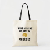 Tote Bag Quel ami nous avons dans les fromages (Devant)
