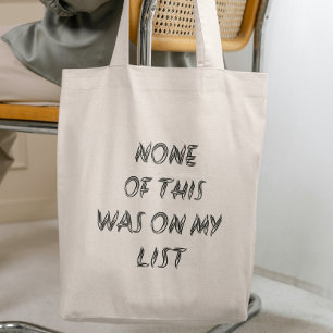 Tote Bag Rien De Tout Cela N'Était Sur Ma Liste