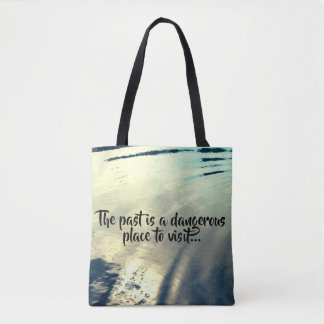 Tote Bag Rippled Water "The past is a dangerous place..."