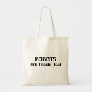 Tote Bag ROBOTS Are People Too!