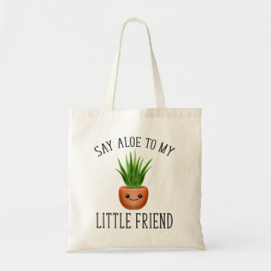 Tote Bag Say Aloe To My Little Friend