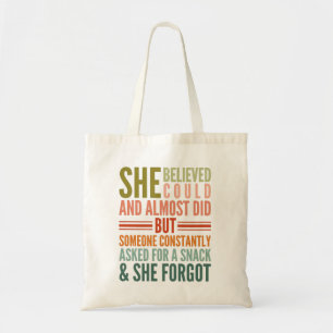 Tote Bag She Believed She Could And Almost Did But Someone