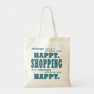 Tote Bag Shopping me rend heureux et drôle Shopaholic Turqu