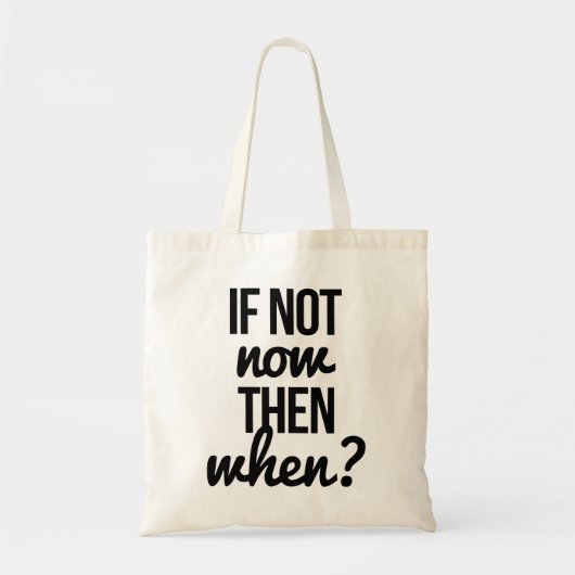 Tote Bag Si ce n'est pas maintenant, quand ? (Devant)